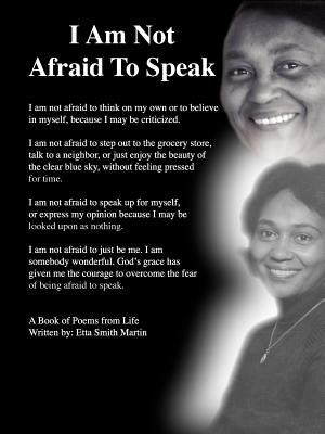 I Am Not Afraid to Speak by Martin, Etta Smith