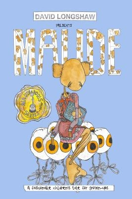 Maude: A fashionable children's tale for grown-ups by Longshaw, David
