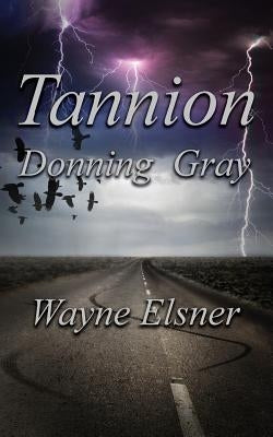 Tannion Donning Gray: Book Three in the Tannion Series by Elsner, Wayne