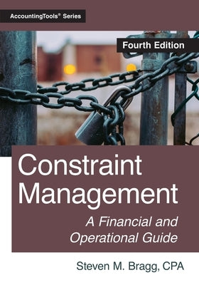 Constraint Management: Fourth Edition by Bragg, Steven M.