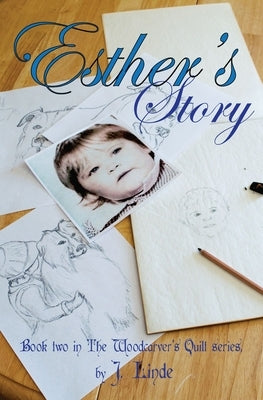 Esther's Story: Book Two in The Woodcarver's Quilt Series by Linde, J.