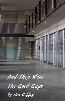 And They Were the Good Guys by Coffey, Ron