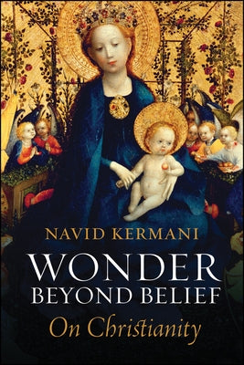 Wonder Beyond Belief: On Christianity by Kermani, Navid