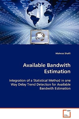 Available Bandwith Estimation by Shafii, Mahnaz