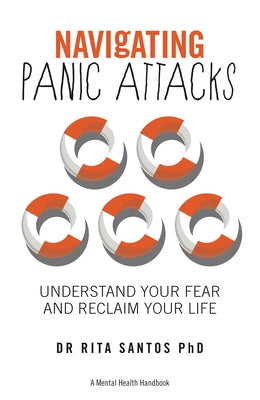 Navigating Panic Attacks: How to Understand Your Fear and Reclaim Your Life by Santos, Rita