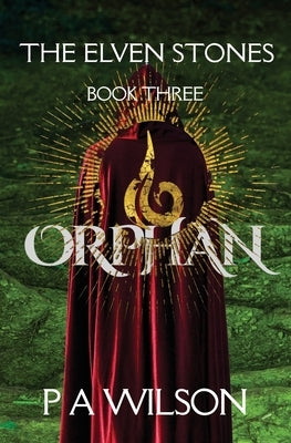 The Elven Stones: Orphan by Wilson, P. a.