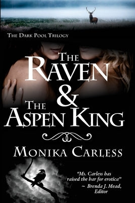 The Raven and the Aspen King: Book 2 of The Dark Pool Trilogy by Carless, Monika