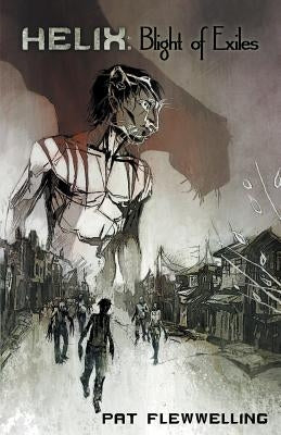 Helix: Blight of Exiles by Flewwelling, Pat