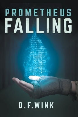 Prometheus Falling by Wink, D. F.