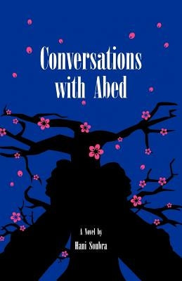 Conversations with Abed by Soubra, Hani