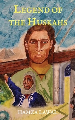 Legend of the Huskahs by Lawal, Hamza