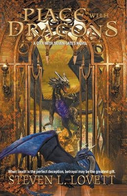 A Place with Dragons by Lovett, Steven L.
