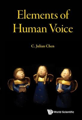 Elements of Human Voice by Chen C Julian