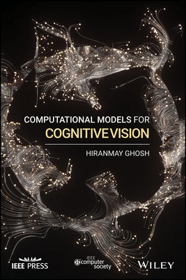 Computational Models for Cognitive Vision by Ghosh, Hiranmay