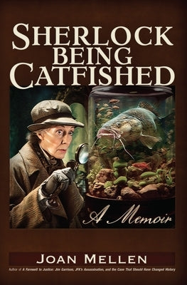 Sherlock Being Catfished: A Memoir by Mellen, Joan