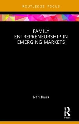 Family Entrepreneurship in Emerging Markets by Karra, Neri