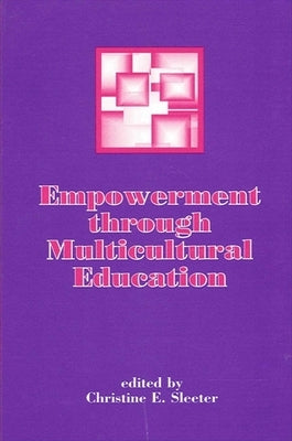 Empowerment Through Multicultural Education by Sleeter, Christine E.