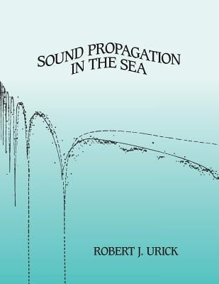 Sound Propagation in the Sea by Urick, Robert J.