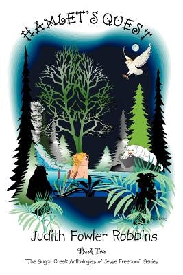 Hamlet's Quest: The Sugar Creek Anthologies of Jesse Freedom Series Book Two by Robbins, Judith Fowler