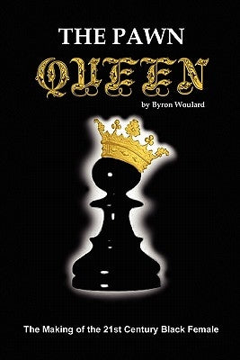The Pawn Queen by Woulard, Byron