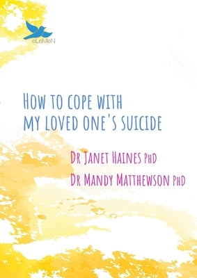 How to Cope with My Loved One's Suicide by Haines, Janet