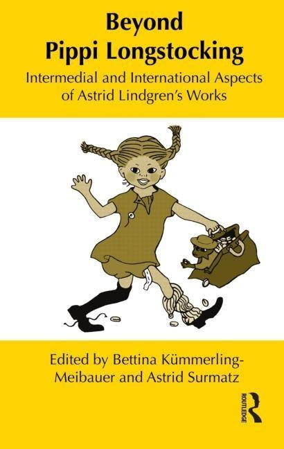 Beyond Pippi Longstocking: Intermedial and International Approaches to Astrid Lindgren's Work by Kümmerling-Meibauer, Bettina
