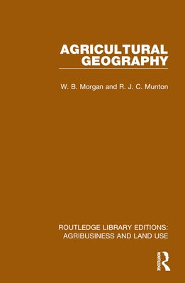 Agricultural Geography by Morgan, W. B.
