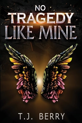 No Tragedy Like Mine by Berry, T. J.
