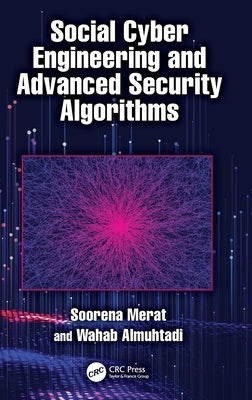 Social Cyber Engineering and Advanced Security Algorithms by Merat, Soorena