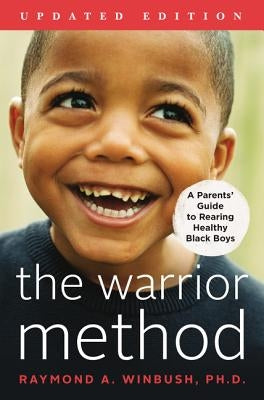 The Warrior Method, Updated Edition: A Parents' Guide to Rearing Healthy Black Boys by Winbush, Raymond