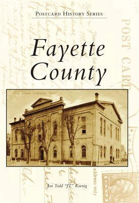 Fayette County by Koenig, Jon Todd Jt
