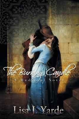 The Burning Candle: A Medieval Novel by Yarde, Lisa J.