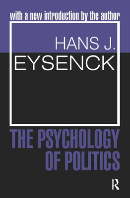 The Psychology of Politics by Eysenck, Hans