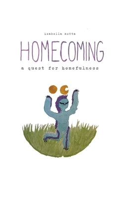 Homecoming: A Quest for Homefulness by Motta, Isabella