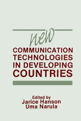 New Communication Technologies in Developing Countries by Hanson, Jarice