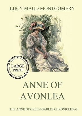 Anne of Aveonlea: Large Print Edition for a better reading experience by Montgomery, Lucy Maud