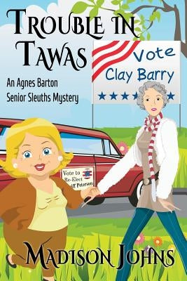 Trouble in Tawas: An Agnes Barton Senior Sleuths Mystery by Johns, Madison