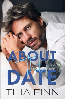 About That Date: A small town seasoned romance by Finn, Thia
