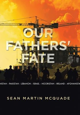 Our Fathers' Fate by McQuade, Sean Martin