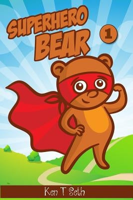 Superhero Bear: superheros books for kids by Seth, Ken T.