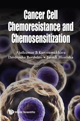 Cancer Cell Chemoresistance and Chemosensitization by Kunnumakkara, Ajaikumar B.