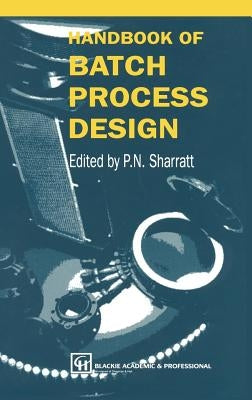 Handbook of Batch Process Design by Sharratt, P. N.
