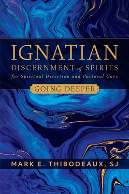Ignatian Discerment of Spirits for Spiritual Direction and Pastoral Care by Thibodeaux, Mark E.