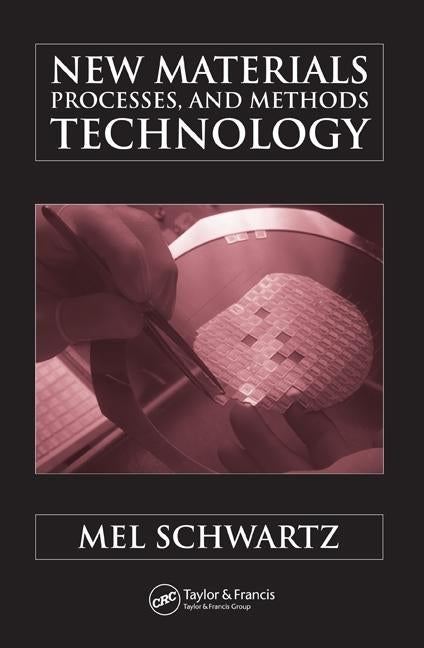 New Materials, Processes, and Methods Technology by Schwartz, Mel