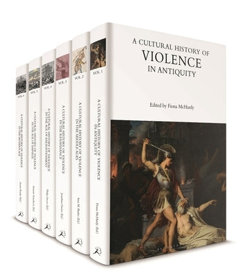 A Cultural History of Violence: Volumes 1-6 by Dwyer, Philip