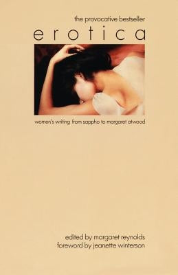 Erotica: Women's Writing from Sappho to Margaret Atwood by Reynolds, Margaret