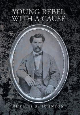 Young Rebel with a Cause by Johnson, Phyllis