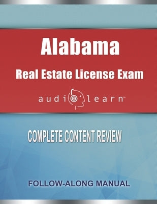 Alabama Real Estate License Exam Audio Learn: Complete Audio Review for the Real Estate License Examination in Alabama! by Team, Audiolearn Content