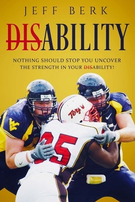 D̶i̶s̶ ability: Nothing Should Stop You, Uncover The Strength In Your D̶i̶s̶ ability! by Berk, Jeffrey