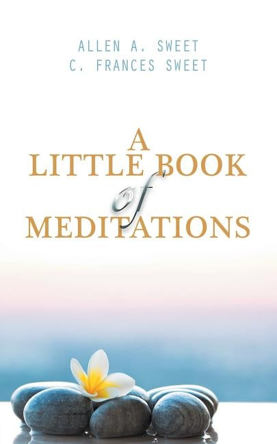 A Little Book of Meditations by Sweet, Allen a.